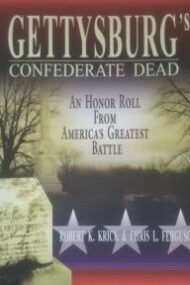 Gettysburg's Confederate Dead: An Honor Roll From America's Greatest Battle by Robert K. Krick & Chris L. Ferguson [softcover]